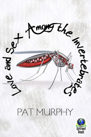 Love and Sex Among the Invertebrates by Pat Murphy