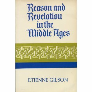 Reason & Revelation in the Middle Ages by Étienne Gilson