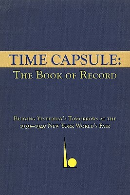 Time Capsule: The Book of Record by Thomas B. Allen, Roger MacBride Allen