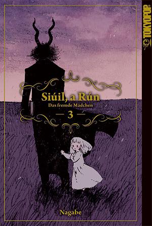 Siúil, a Rún – Das fremde Mädchen, Band 3 by Nagabe