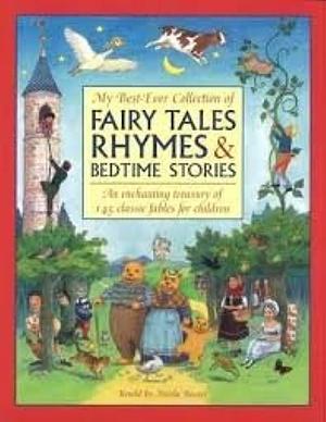 My Best-ever Collection of Fairy Tales, Rhymes &amp; Bedtime Stories: An Enchanting Treasury of 145 Classic Fables for Children by Nicola Baxter