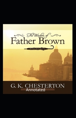 The Wisdom of Father Brown (Annotated Original Edition) by G.K. Chesterton