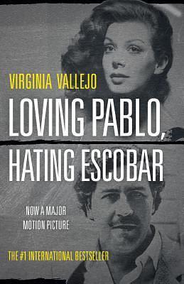 Loving Pablo, Hating Escobar: A Memoir by Virginia Vallejo, Virginia Vallejo