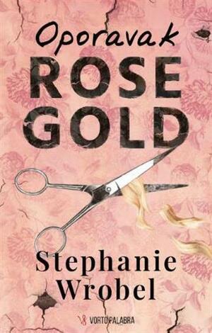 Oporavak Rose Gold by Stephanie Wrobel