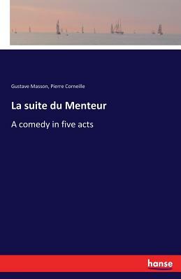 Menteur Suite Du Menteur by Pierre Corneille