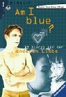 Am I blue? 14 Stories von der anderen Liebe by Marion Dane Bauer