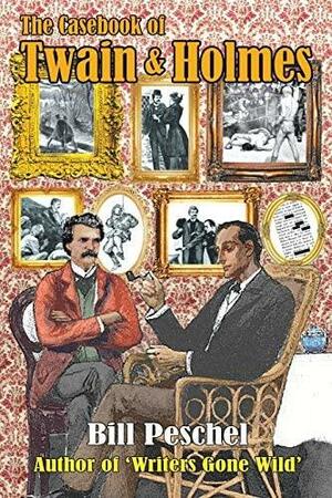 The Casebook of Twain and Holmes: Seven Stories from the World of Sherlock Holmes, as Dictated by Samuel Clemens by Bill Peschel