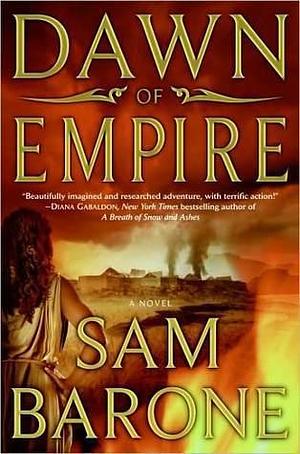 Dawn of Empire: A Novel by Sam Barone, Sam Barone