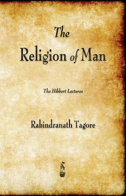 The Religion of Man by Rabindranath Tagore