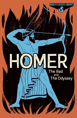 Homer: The Illiad and the Odyssey by Homer
