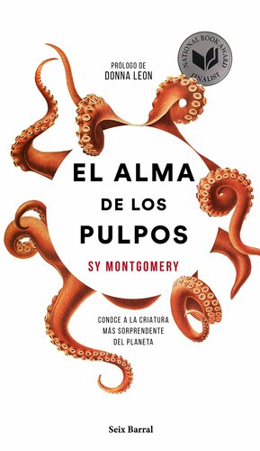 El alma de los pulpos: Conoce a la criatura más sorprendente del planeta by Sy Montgomery