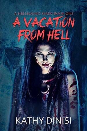 A Vacation from Hell (The Hellbound Series Book 1) by Kathy Dinisi