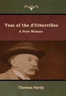 Tess of the d'Urbervilles: A Pure Woman by Thomas Hardy