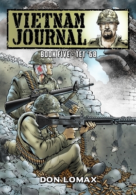 Vietnam Journal - Book 5: TET '68 by Don Lomax