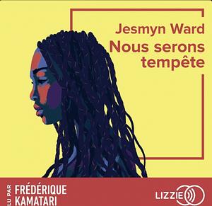 Nous serons tempête by Jesmyn Ward
