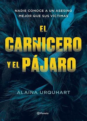 El carnicero y el pájaro by Alaina Urquhart