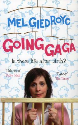 Going Ga Ga: Is There Life After Birth? by Mel Giedroyc