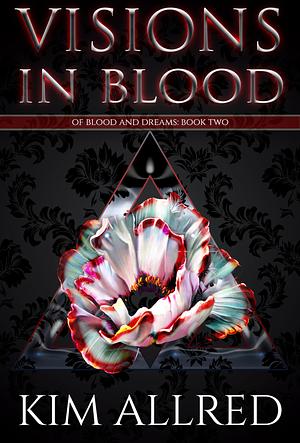 Visions in Blood: A Vampire Romance by Kim Allred