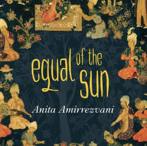 Equal of the Sun by Anita Amirrezvani