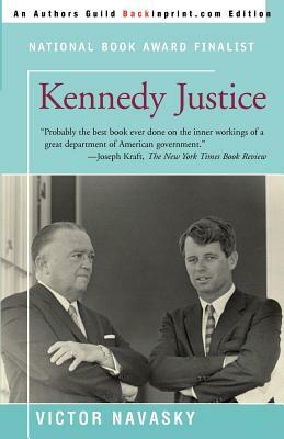 Kennedy Justice by Victor S. Navasky