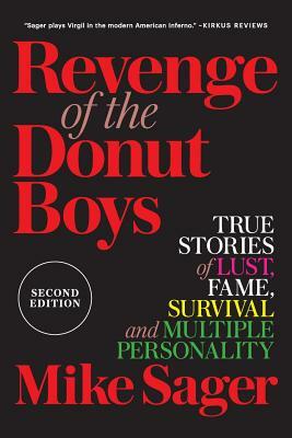Revenge of the Donut Boys: True Stories of Lust, Fame, Survival and Multiple Personality by Mike Sager