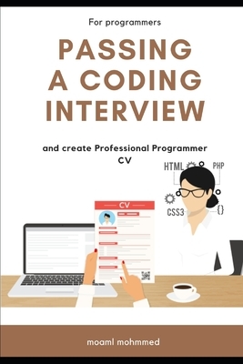 passing a coding interview: Professional Programmer CV and passing a coding interview -( 10 web )(30 apps) Programming Questions and Solutions by Moaml Mohmmed