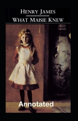 What Maisie Knew Annotated by Henry James