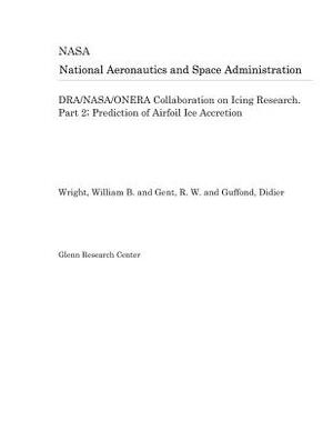 Dra/Nasa/Onera Collaboration on Icing Research. Part 2; Prediction of Airfoil Ice Accretion by National Aeronautics and Space Adm Nasa