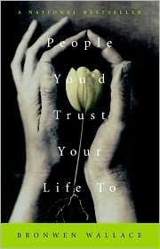 People You'd Trust Your Life To by Bronwen Wallace