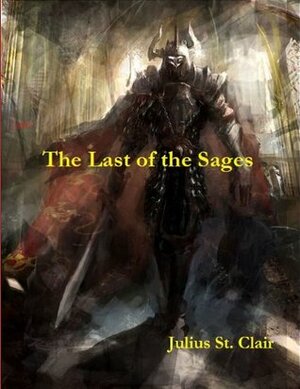 The Last of the Sages by Julius St. Clair