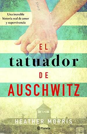 El tatuador de Auschwitz by Heather Morris