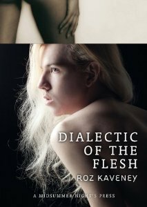 Dialectic of the Flesh by Roz Kaveney