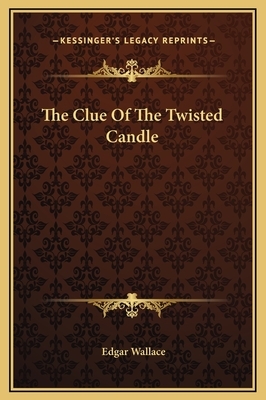 The Clue Of The Twisted Candle by Edgar Wallace