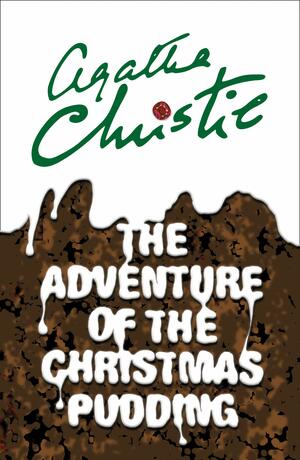 The Adventure of the Christmas Pudding by Agatha Christie