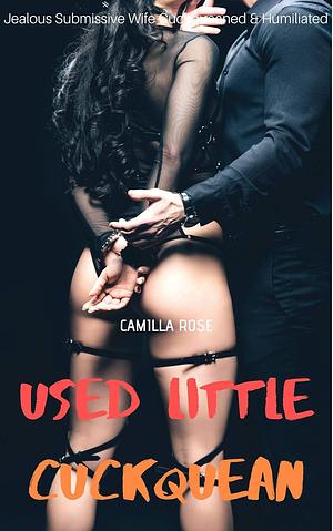 Used Little Cuckquean: Jealous Submissive Wife Cuckqueaned & Humiliate by Camilla Rose