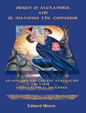 Origen of Alexandria and St. Maximus the Confessor by Edward Moore