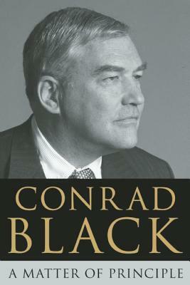 A Matter of Principle by Conrad Black