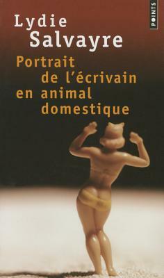 Portrait de L''Crivain En Animal Domestique by Lydie Salvayre