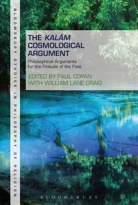Actual Infinites and the Finitude of the Past: The Kalam Cosmological Argument's Philosophical Evidence by Paul Copan, William Lane Craig