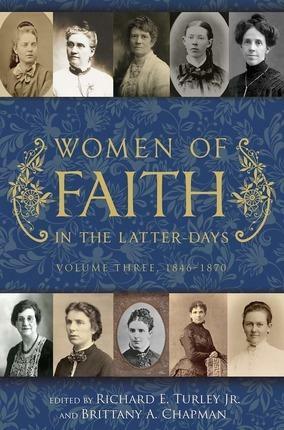 Women of Faith In the Latter Days: Volume Three by Brittany A. Chapman, Richard E. Turley Jr.