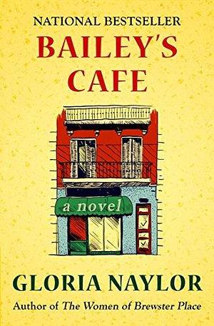 Bailey's Cafe: A Novel by Gloria Naylor, Gloria Naylor