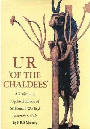 Ur of the Chaldees: A Revised and Updated Edition of Sir Leonard Woolley's Excavations at Ur by Leonard Woolley