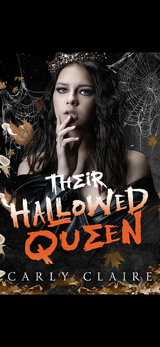 Their Hallowed Queen: Part Two by Carly Claire