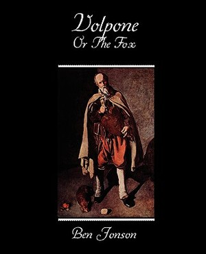 Volpone or the Fox by Ben Jonson