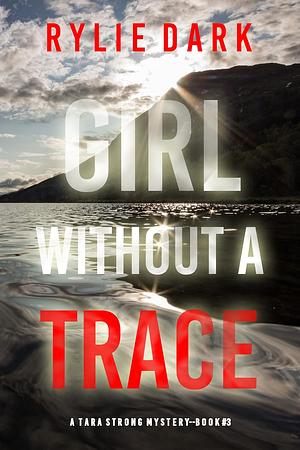 Girl Without a Trace by Rylie Dark