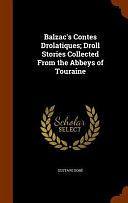 Balzac's Contes Drolatiques; Droll Stories Collected from the Abbeys of Touraine by Gustave Dore