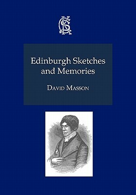 Edinburgh Sketches and Memories by David Masson