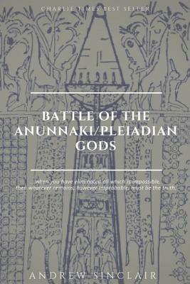 Battle of The Anunnaki/Pleiadian Gods by Andrew Sinclair