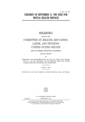 Children of September 11: the need for mental health services by United States Congress, Committee on Health Education (senate), United States Senate