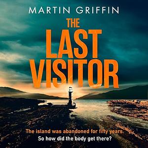 The Last Visitor: The Nail-Biting New Thriller from the Author of the Second Stranger by Martin Griffin